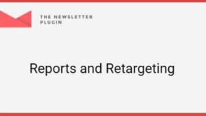 Newsletter - Reports and Retargeting