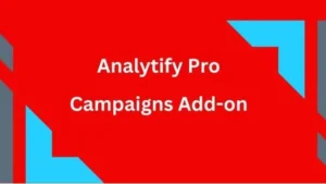 Analytify Pro Campaigns Add-on