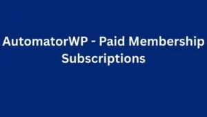 AutomatorWP - Paid Membership Subscriptions