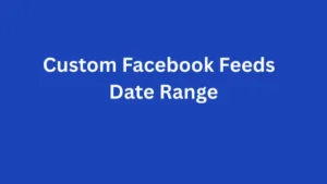 Custom Facebook Feeds - Date Range