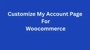 Customize My Account Page For Woocommerce