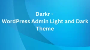 Darkr - WordPress Admin Light and Dark Theme