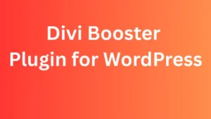 Divi Booster Plugin for WordPress
