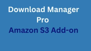 Download Manager Pro Amazon S3 Add-on