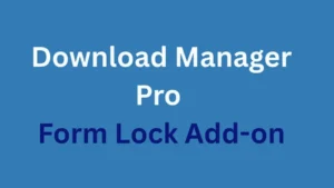Download Manager Pro Form Lock Add-on