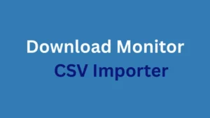 Download Monitor CSV Importer