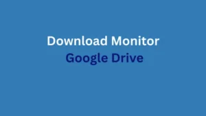 Download Monitor Google Drive