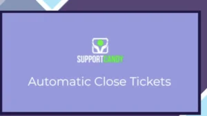 SupportCandy - Automatic Close Ticket
