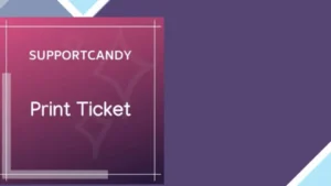 SupportCandy Print Tickets