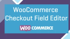 WooCommerce Checkout Field Editor