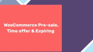 WooCommerce Pre-sale Time offer and Expiring System