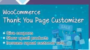 WooCommerce Thank You Page Customizer Increase Customer Retention Rate Boost Sales