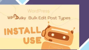 WPBulky - WordPress Bulk Edit Post Types